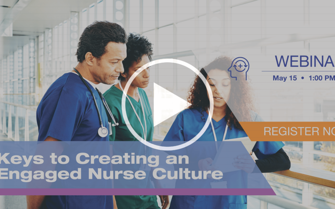 Keys to Creating an Engaged Nurse Culture
