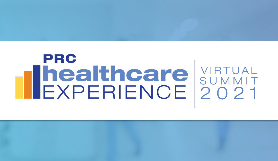 Strategies, Sessions, and Smiles: Recapping the 2021 PRC Healthcare Experience Virtual Summit