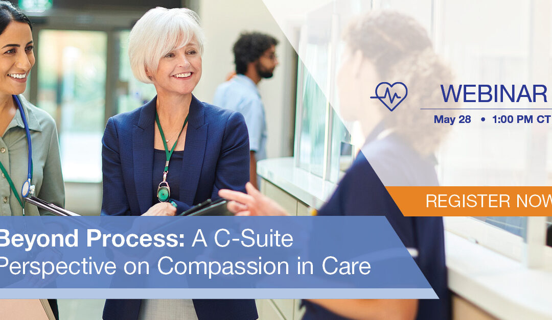 Beyond Process: A C-Suite Perspective on Compassion in Care