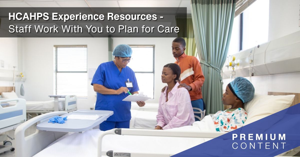 Hospital room scene with a nurse in blue scrubs showing a clipboard to a seated patient while a visitor and another staff member stand nearby; banner text reads 'HCAHPS Experience Resources - Staff Work With You to Plan for Care'.