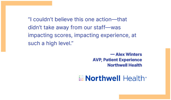 Testimonial: 'I couldn’t believe this one action...was impacting scores, impacting experience, at such a high level.' — Alex Winters, AVP, Patient Experience, Northwell Health, with the Northwell Health logo.